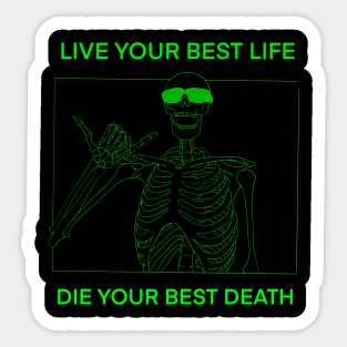 LIVE YOUR BEST LIFE DIE YOUR BEST DEATH GREEN Sticker